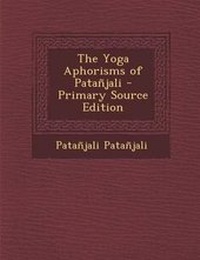Abbildung von: The Yoga Aphorisms of Patanjali - Nabu Press