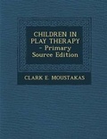 Cover: Children in Play Therapy - Nabu Press