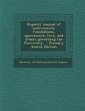 Cover: Regents' Manual of Endowments, Foundations, Agreements, Laws, and Orders Governing the University - Nabu Press