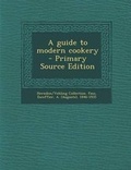 Cover: A Guide to Modern Cookery - Primary Source Edition - Nabu Press