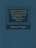 Cover: Narrative of Edmund Wright; His Adventures with and Escape from the Knights of the Golden Circle .. - Nabu Press