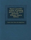 Cover: Stone's Scientific System of Grading Patterns for Men's Garments - Nabu Press