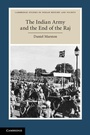 Cover: The Indian Army and the End of the Raj - Cambridge University Press