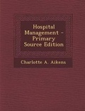 Cover: Hospital Management - Primary Source Edition - Nabu Press