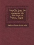 Cover: From the Stone Age to Christianity Monotheism and the Historical Process - Nabu Press