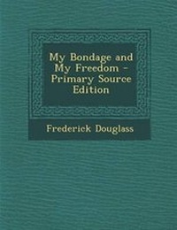 Abbildung von: My Bondage and My Freedom - Nabu Press