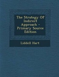 Enlarge image Cover: The Strategy of Indirect Approach - Nabu Press