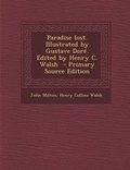Cover: Paradise Lost. Illustrated by Gustave Dore. Edited by Henry C. Walsh - Nabu Press