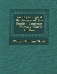 Abbildung von: An Etymological Dictionary of the English Language - Primary Source Edition - Nabu Press