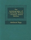 Cover: The Autobiography of a Working Woman - Nabu Press