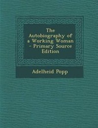 Enlarge image Cover: The Autobiography of a Working Woman - Nabu Press