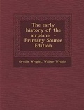 Cover: The Early History of the Airplane - Nabu Press