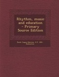 Cover: Rhythm, Music and Education - Primary Source Edition - Nabu Press