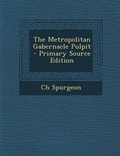 Cover: The Metropolitan Gabernacle Pulpit - Primary Source Edition - Nabu Press
