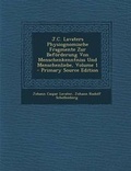 Cover: J.C. Lavaters Physiognomische Fragmente Zur Beforderung Von Menschenkenntniss Und Menschenliebe, Volume 1 - Primary Source Edition - Nabu Press