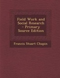 Cover: Field Work and Social Research - Primary Source Edition - Nabu Press