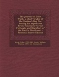 Cover: The Journal of John Work, a Chief-Trader of the Hudson's Bay Co., During His Expedition from Vancouver to the Flatheads and Blackfeet of the Pacific Northwest - Nabu Press