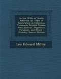 Cover: In the Wilds of South America - Nabu Press