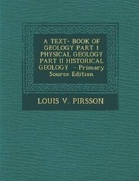 Enlarge image Cover: A Text- Book of Geology Part 1 Physical Geology Part II Historical Geology - Nabu Press