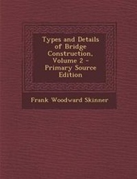 Abbildung von: Types and Details of Bridge Construction, Volume 2 - Primary Source Edition - Nabu Press