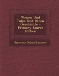 Cover: Weizen Und Tulpe Und Deren Geschichte - Primary Source Edition - Nabu Press