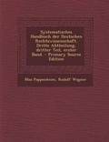 Cover: Systematisches Handbuch Der Deutschen Rechtswissenschaft. Dritte Abtheilung, Dritter Teil, Erster Band. - Primary Source Edition - Nabu Press