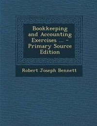 Enlarge image Cover: Bookkeeping and Accounting Exercises ... - Primary Source Edition - Nabu Press