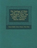 Cover: The Apology of Plato, with a Revised Text and English Notes, and a Digest of Platonic Idioms - Primary Source Edition - Nabu Press