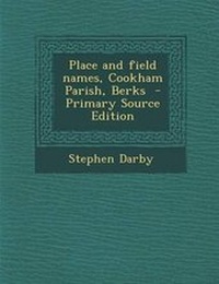 Enlarge image Cover: Place and Field Names, Cookham Parish, Berks - Primary Source Edition - Nabu Press