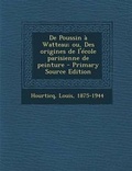 Cover: de Poussin a Watteau; Ou, Des Origines de L'Ecole Parisienne de Peinture - Primary Source Edition - Nabu Press