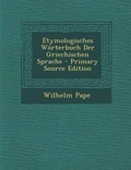 Cover: Etymologisches Worterbuch Der Griechischen Sprache - Primary Source Edition - Nabu Press