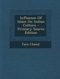 Cover: Influence of Islam on Indian Culture - Primary Source Edition - Nabu Press