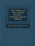 Cover: The Nature of the Natural Sciences - Nabu Press