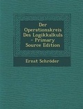 Cover: Der Operationskreis Des Logikkalkuls - Primary Source Edition - Nabu Press