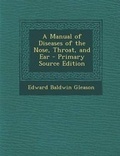 Cover: A Manual of Diseases of the Nose, Throat, and Ear - Nabu Press