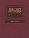 Cover: Montana, Its Story and Biography; A History of Aboriginal and Territorial Montana and Three Decades of Statehood, Under the Editorial Supervision of Tom Stout .. Volume 1 - Nabu Press