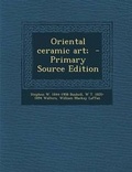 Cover: Oriental Ceramic Art; - Primary Source Edition - Nabu Press