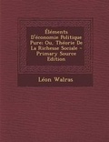 Cover: Elements D'Economie Politique Pure; Ou, Theorie de La Richesse Sociale - Nabu Press