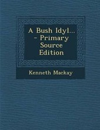 Enlarge image Cover: A Bush Idyl... - Nabu Press