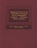 Cover: Mapping Crime in Its Community Setting - Nabu Press
