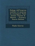 Cover: Dialogo Dell'imprese Militari Et Amorose Di Monsignor Paolo Giouio Vescouo Di Nucera - Primary Source Edition - Nabu Press