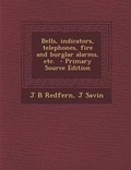 Cover: Bells, Indicators, Telephones, Fire and Burglar Alarms, Etc. - Primary Source Edition - Nabu Press