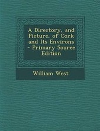 Abbildung von: A Directory, and Picture, of Cork and Its Environs - Nabu Press