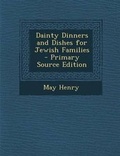 Cover: Dainty Dinners and Dishes for Jewish Families - Primary Source Edition - Nabu Press