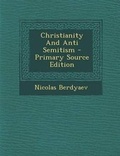 Cover: Christianity and Anti Semitism - Primary Source Edition - Nabu Press