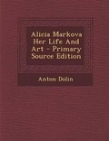 Cover: Alicia Markova Her Life and Art - Nabu Press