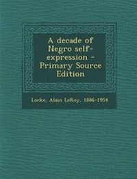 Enlarge image Cover: A Decade of Negro Self-Expression - Primary Source Edition - Nabu Press