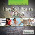 Cover: How Do I Use an Atlas? - Rosen Education Service