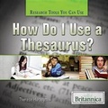 Cover: How Do I Use a Thesaurus? - Rosen Education Service