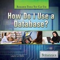 Cover: How Do I Use a Database? - Rosen Education Service